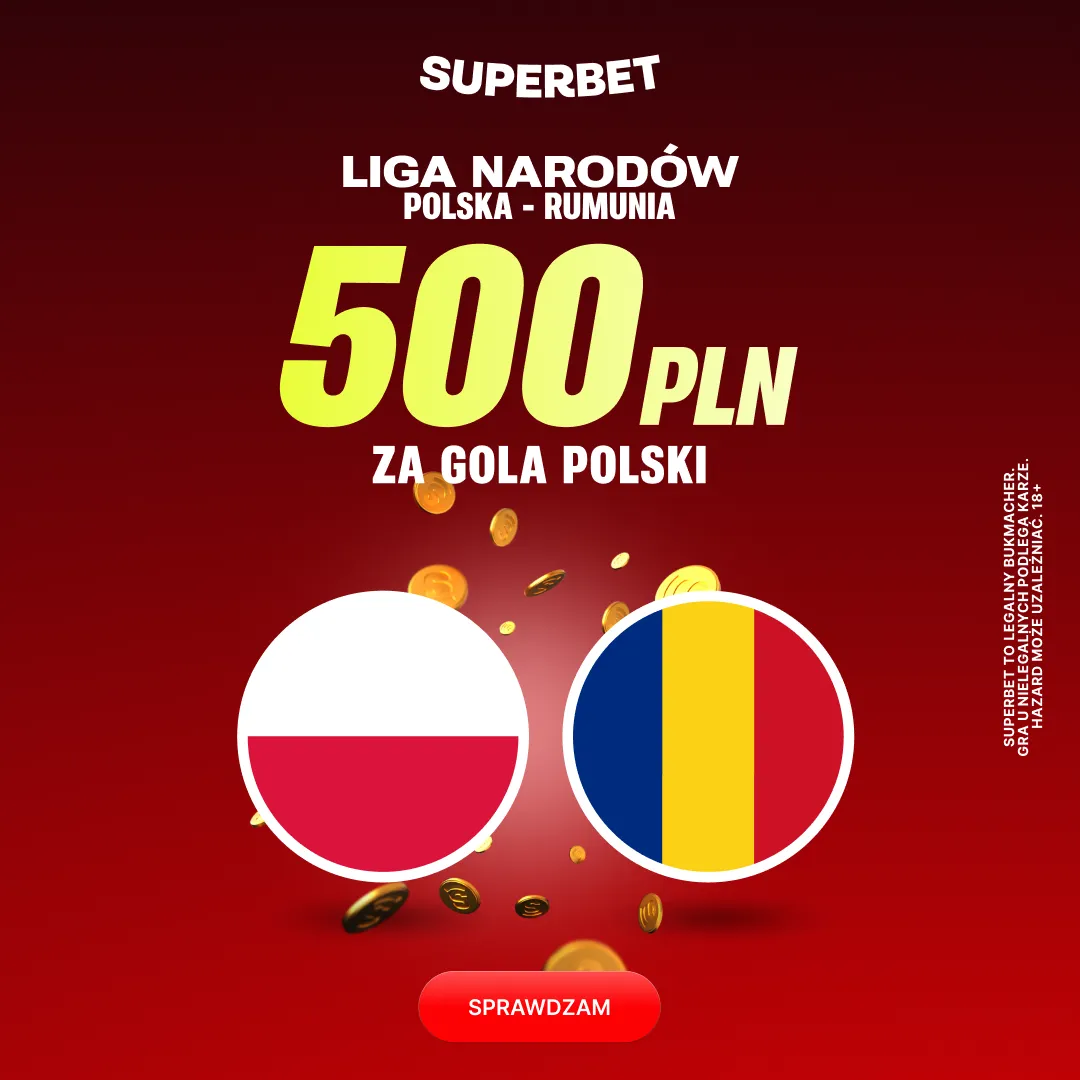 Superbet — 500 zł za gola Polski w meczu Polska – Rumunia (Liga Narodów)