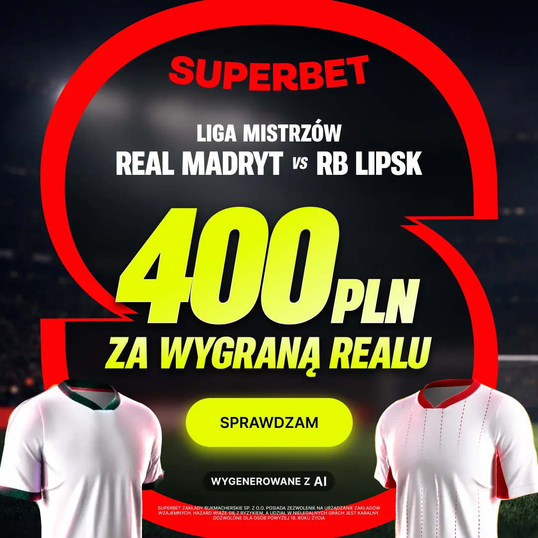 Superbet — Liga Mistrzów: Real Madryt – RB Lipsk, oferta na mecz: 400 PLN za wygraną Realu