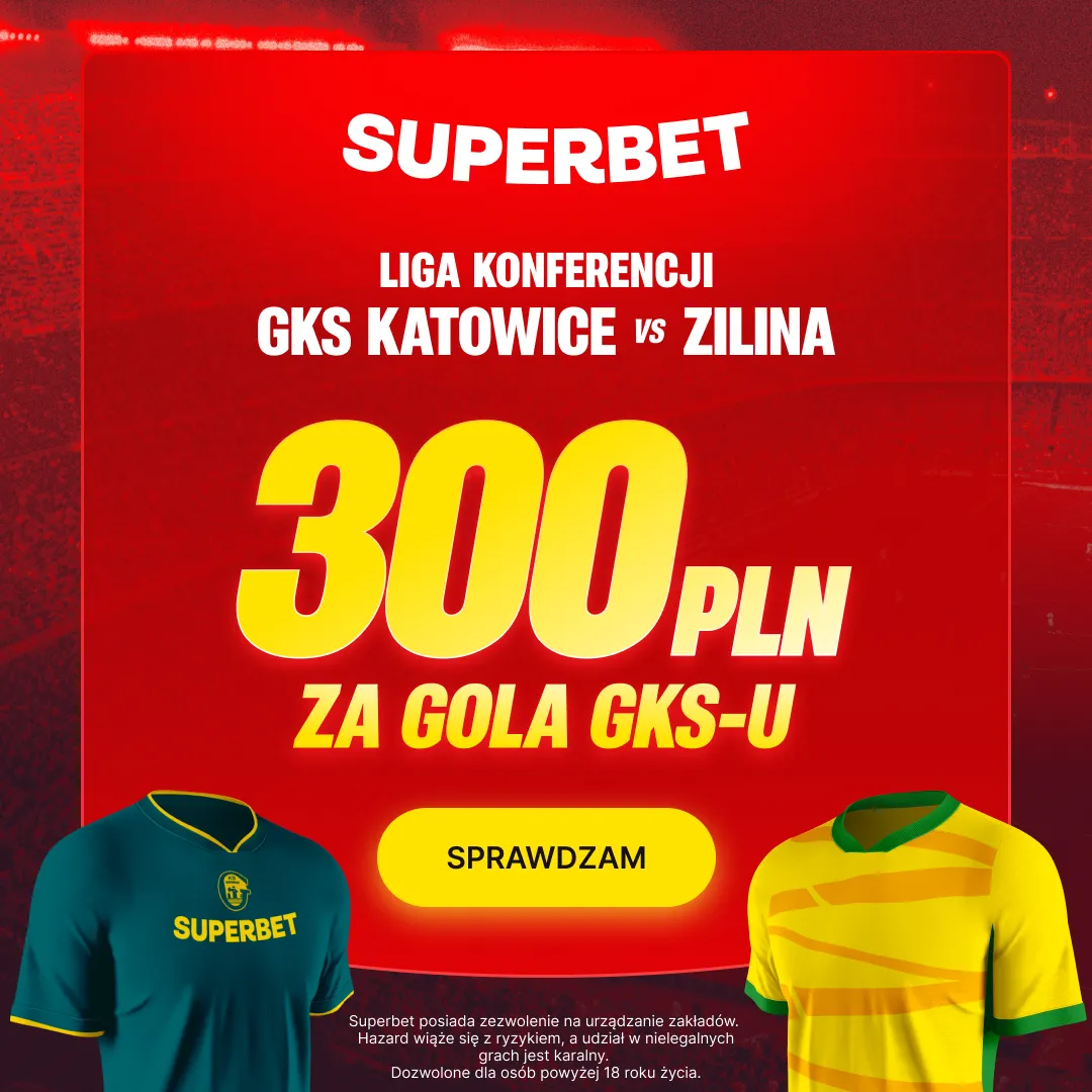 Superbet — zwrot do 3500 zł na mecz GKS Katowice – Żylina