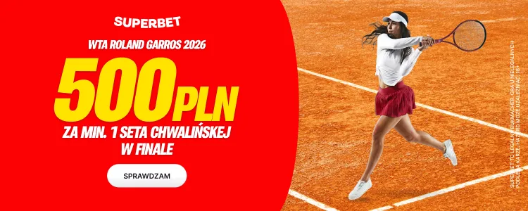 Superbet — finał Roland Garros Chwalińska – Andriejewa, bonus ZWROT3500