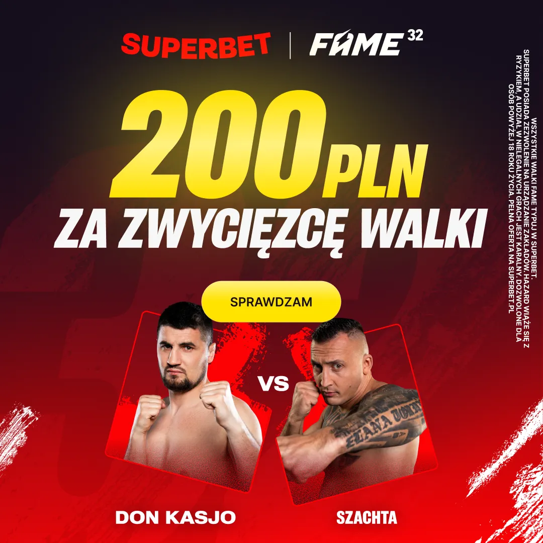 Superbet — 200 zł za zwycięzcę walki Don Kasjo vs Szachta na FAME 32